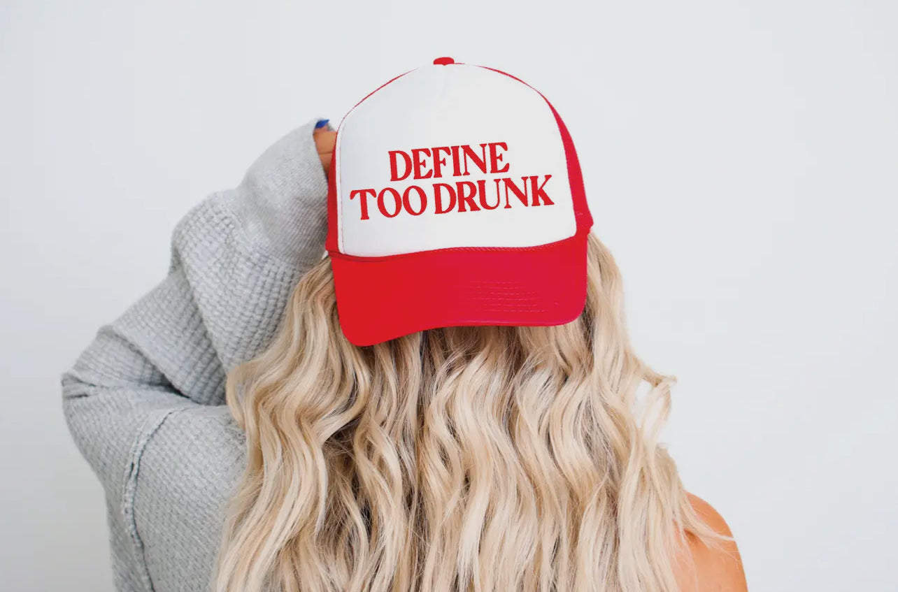 Define Too Drunk DTF Printed Red and White Trucker Hat